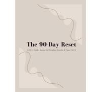 The 90-Day Reset Planner: A 13-Week Structured Daily and Weekly Planning System with Monthly Reviews to Build Focus, Strengthen Habits, and Achieve Meaningful Growth