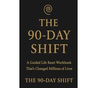 The 90-Day Shift: Guided Productivity Planner to Reset Habits, Build Focus & Achieve Results: A Structured Transformation Journal for Clarity, Confidence & Daily Growth