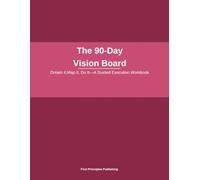 The 90-Day Vision Board: Dream It, Map It, Do It - A Guided Execution Workbook