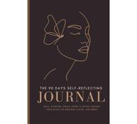 The 90 Days Self-Reflecting Journal: Real answers. Small steps. Lasting change. Your space to process, pause, and shift.
