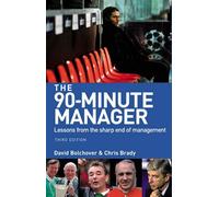 The 90-Minute Manager: Lessons from the Sharp End of Management