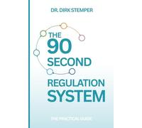 THE 90-SECOND REGULATION SYSTEM: A Medical Doctor’s 6-Step Pro-tocol to Bypass Reaction and Master Your Nervous System (The Applied Psychology Workbooks)