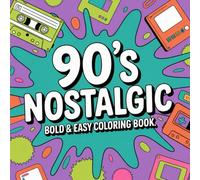 The 90s: A Nostalgic, Bold and Easy Coloring Book for Adults and Children with 240 pages.: A Throwback Coloring Experience from the 90s - Simple, Daring, and Full of Joy.