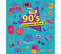 The '90s Coloring Book : Iconic '90s Styles, Trends, and Memories to Color