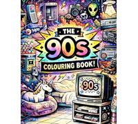 The 90's Colouring Book: Retro Scenes Inspired by the Ultimate Throwback Decade (A&T Rewind Colouring Books)