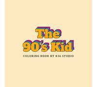 The 90's kid - A nostalgic coloring book with bold and fun illustrations. 20 cool designs to relax and unwind. For all ages. (K36 Coloring Books)