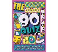 The 90s Quiz : The Ultimate Trivia Challenge for Legends Who Grew Up in the Nineties