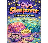 The 90s Sleepover Colouring Book: Nostalgic Slumber Party Scenes, Retro Crafts, and Midnight Snack Moments (A&T Rewind Colouring Books)