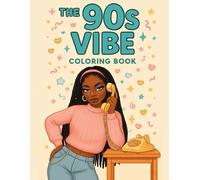 The 90s Vibe: A Nostalgic Coloring Book for Black Women And Girls Featuring Retro Fashion, Chill Weekend Scenes, Music Culture, Braids, Bamboo Earrings, and Laid-Back Aesthetic Memories