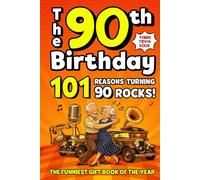 The 90th Birthday Mega Funny Trivia Book: 101 Reasons Turning 90 Absolutely Rocks! Packed with Fun Activities, Laugh-Out-Loud Facts & Silly Trivia - The Perfect Milestone Gift for Someone You Love