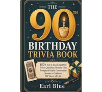 The 90th Birthday Trivia Book: The 90th Birthday Trivia Book: 150+ Fun & Easy Large Print Trivia Questions, Memory-Lane Prompts & Family Conversation Starters to Celebrate 90 Years of Life