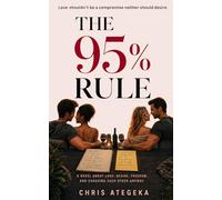 THE 95% RULE: A novel about love desire freedom and choosing each other anyway