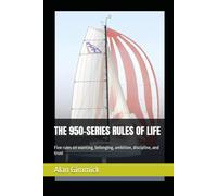 THE 950-SERIES RULES OF LIFE: Five rules on wanting, belonging, ambition, discipline, and trust