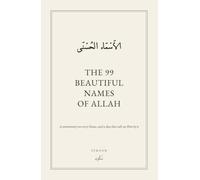 The 99 Beautiful Names of Allah: A commentary on every Name, and a dua that calls on Him by it