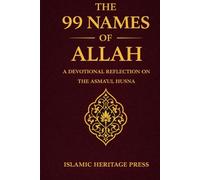 The 99 Names of Allah: A Devotional Reflection on the Asma Al-Husna (Islamic Heritage Press)
