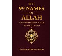 The 99 Names of Allah: A Devotional Reflection on the Asma Al-Husna (Islamic Heritage Press)