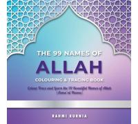 The 99 Names of Allah Colouring & Tracing Book: Colour, Trace and Learn the 99 Beautiful Names of Allah (Asma'ul Husna)