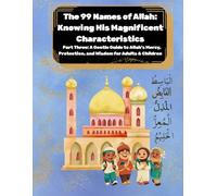 The 99 Names of Allah: Knowing His Magnificent Characteristics: Part Three: Exploring Allah’s Mercy, Protection, and Wisdom through Meanings, ... Tracing, Coloring, Activities, and Reflection