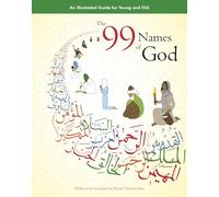 The 99 Names of God: An Illustrated Guide for Young and Old