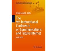 The 9th International Conference on Communications and Future Internet: ICCFI 2025 (Lecture Notes on Data Engineering and Communications Technologies, 283)