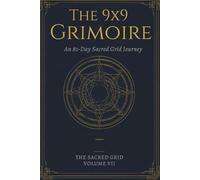 The 9x9 Grimoire: An 81-Day Sacred Grid Journey
