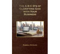 The A, B, C, D's of Glorifying God with Your Business