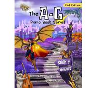 The A-G Piano Book 4: Advanced: 2nd Edition (The A-G Piano Book Series: 2nd Edition)