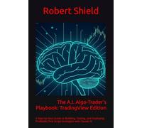 The A.I. Algo-Trader's Playbook: TradingView Edition: A Step-by-Step Guide to Building, Testing, and Deploying Profitable Pine Script Strategies with Claude AI (The AI Algo-Trading Playbook)