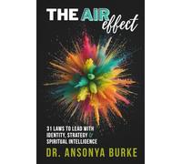 The A.I.R. Effect: 31 Laws to Lead With Identity, Strategy, and Spiritual Intelligence
