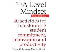 The A Level Mindset: 40 activities for transforming student commitment, motivation and productivity