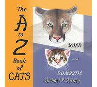 The A to Z Book of Cats: Wild and Domestic