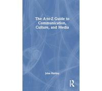 The A-to-Z Guide to Communication, Culture, and Media