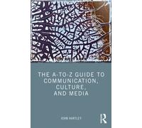The A-to-Z Guide to Communication, Culture, and Media