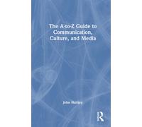 The A-to-Z Guide to Communication, Culture, and Media