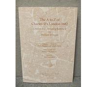 The A to Z of Charles II's London 1682: London &c Actually Survey'd by William Morgan