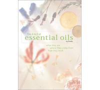 The A-To-Z of Essential Oils: What They Are, Where They Come From, How They Work