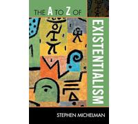 The A to Z of Existentialism (The A to Z Guide Series): 162