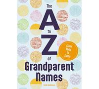 The A to Z of Grandparent Names: From Abba to Zumu