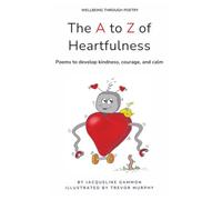 The A to Z of Heartfulness: Poems to develop kindness, courage, and calm
