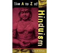 The A to Z of Hinduism (The A to Z Guide Series)