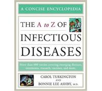 The A to Z of Infectious Diseases (Concise Encyclopedia) by Turkington, Carol A., Ashby, Bonnie Lee (2007) Paperback