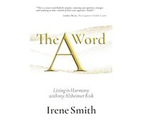 The A-Word: Living in Harmony with my Alzheimer Risk
