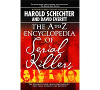 The A-Z Encyclopedia Of Serial Killers: Revised