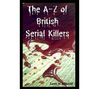 The A-Z of British Serial Killers