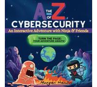 The A-Z of Cybersecurity: An Interactive Adventure with Ninja and Friends