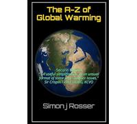The A-Z of Global Warming: Climate Change - Fact or Fiction?
