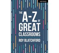 The A-Z of Great Classrooms