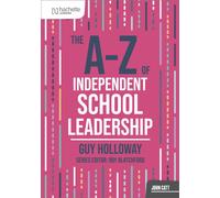 The A-Z of Independent School Leadership (John Catt A-Z series)