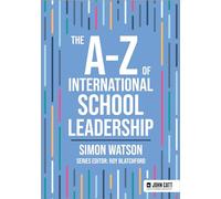 The A-Z of International School Leadership (John Catt A-Z series)