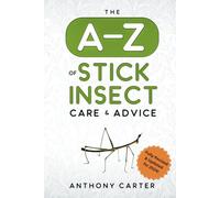 The A-Z of Stick Insect Care & Advice